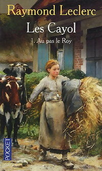 Livrenpoche : Les Cayol Tome I : Au pas le Roy - Raymond Leclerc - Livre