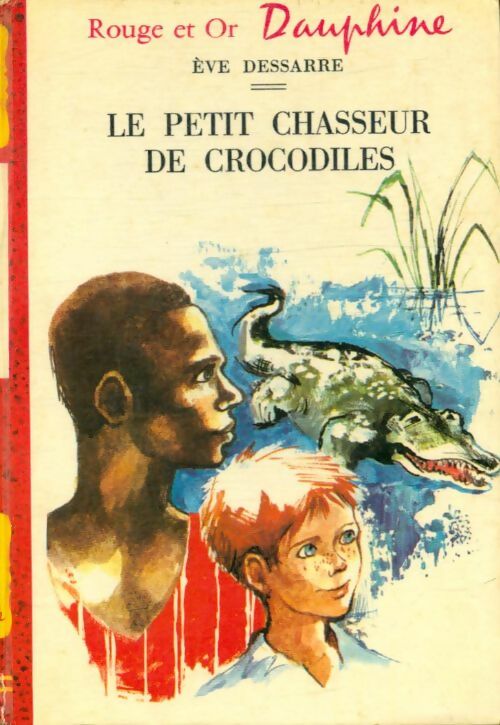 Livrenpoche : Le petit chasseur de crocodiles - Eve Dessarre - Livre