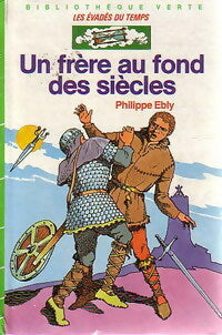 Les évadés du temps Tome IV : Un frère au fond des siècles - Philippe Ebly - Livre