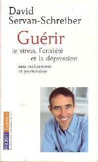 Livrenpoche : Guérir le stress, l'anxiété, la dépression sans médicament ni psychanalyse - David Servan-Schreiber - Livre