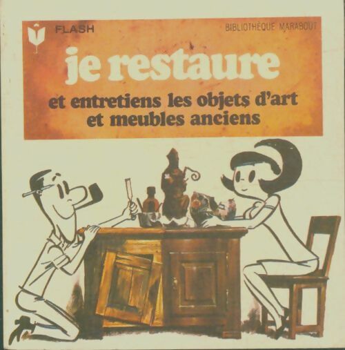 Livrenpoche : Je restaure et entretien les objets d'art et meubles anciens - X - Livre