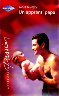 Livrenpoche : Un apprenti papa - Kathie DeNosky - Livre