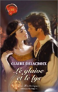 Livrenpoche : Le glaive et le lys - Claire Delacroix - Livre