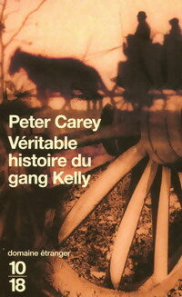 Véritable histoire du gang Kelly - Peter Carey - Livre