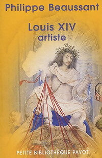 Livrenpoche : Louis XIV artiste - Philippe Beaussant - Livre