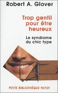 Livrenpoche : Trop gentil pour être heureux - Robert A. Glover - Livre