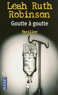 Livrenpoche : Goutte à goutte - Leah Ruth Robinson - Livre
