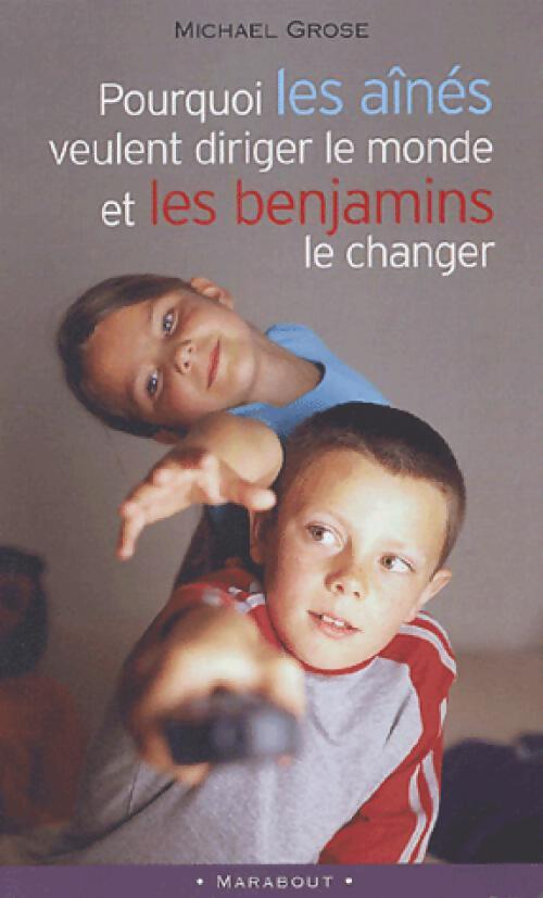 Pourquoi les aînés veulent diriger le monde et les benjamins le changer - Michel Grose - Livre