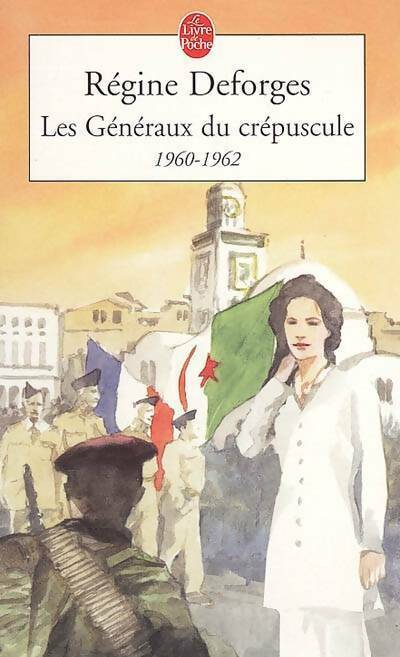 Livrenpoche : Les généraux du crépuscule (1960-1962) - Régine Deforges - Livre