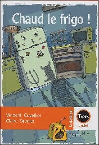 Livrenpoche : Chaud le frigo - Vincent Cuvelier - Livre