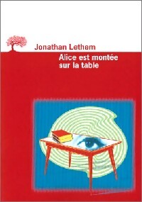 Alice est montée sur la table - Jonathan Lethem - Livre