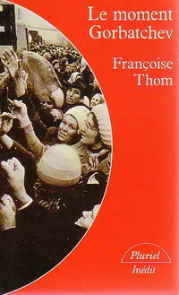 Livrenpoche : Le moment Gorbatchev - Françoise Thom - Livre