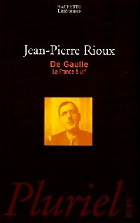Livrenpoche : De Gaulle : la France à vif - Jean-Pierre Rioux - Livre