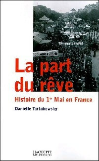 Livrenpoche : La part du rêve. Histoire du 1er mai en France - Danielle Tartakowsky - Livre