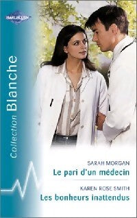 Livrenpoche : Le pari d'un médecin / Les bonheurs inattendus - Karen Rose Smith, Sarah Morgan - Livre