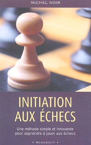 Livrenpoche : Initiation aux échecs - Michel Noir - Livre