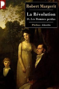 La révolution Tome IV : Les hommes perdus - Robert Margerit - Livre