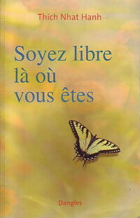 Livrenpoche : Soyez libre là où vous êtes - Thich Nhat Hanh - Livre
