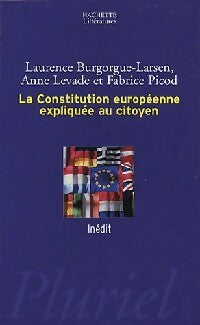 Livrenpoche : La constitution européenne expliquée au citoyen - Laurence Burguorgue-Larsen, Anne Levade, Fabrice Picod - Livre