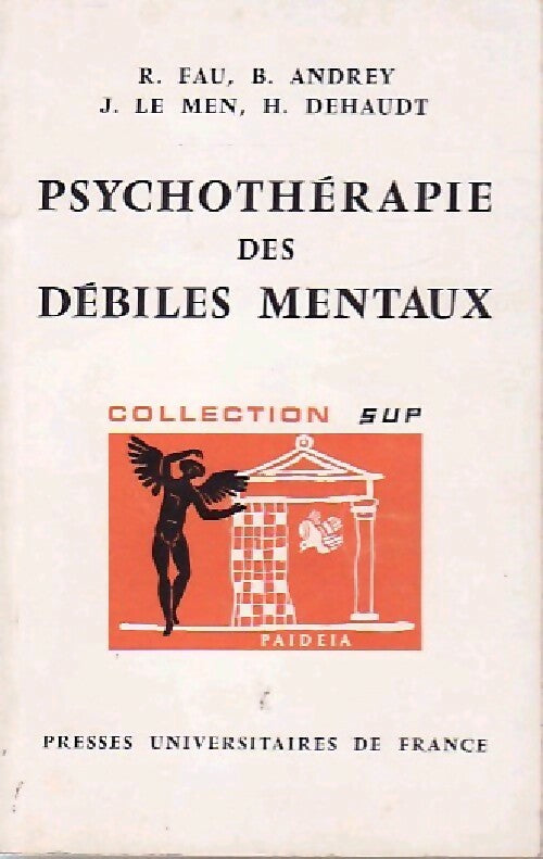 Livrenpoche : Psychothérapie des débiles mentaux - Bernard Andrey, Jean Le Men, René Fau, H. Dehaudt - Livre