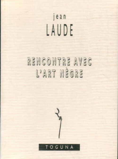 Livrenpoche : Rencontre avec l'Art Nègre - Jean Laude - Livre