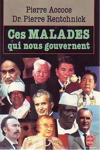 Livrenpoche : Ces malades qui nous gouvernent - Pierre Accoce, Dr Pierre Rentchnick - Livre