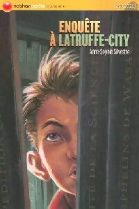 Enquête à Latruffe-City - Anne-Sophie Silvestre -  Nathan poche 12 ans et + - Livre
