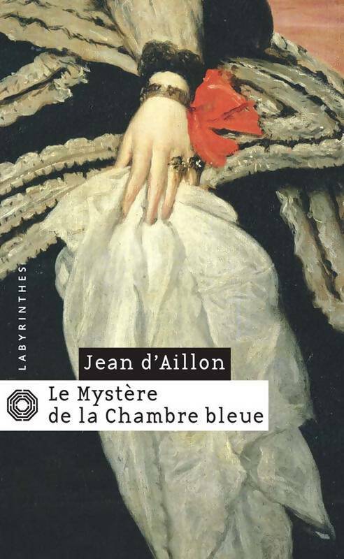 Livrenpoche : Le mystère de la chambre bleue - Jean D'Aillon - Livre