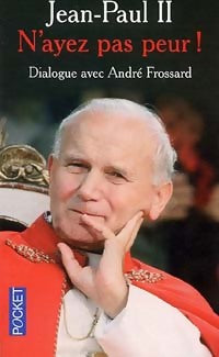 Livrenpoche : N'ayez pas peur ! Dialogue avec Jean-Paul II - André Frossard - Livre