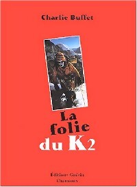 La folie du K2 - Charlie Buffet - Livre