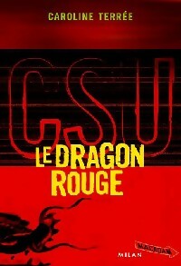 CSU Tome III : Le dragon rouge - Caroline Terrée ; Bruno Douin -  Milan fiction - Livre