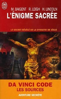 Livrenpoche : L'énigme sacrée Tome I : Le secret révélé de la dynastie de Jésus - Michael Baigent, Richard Leigh, Henry Lincoln - Livre