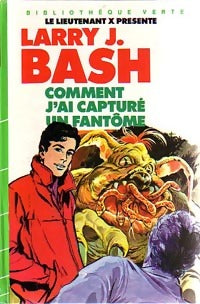 Livrenpoche : Comment j'ai capturé un fantôme - Larry J. Bash - Livre