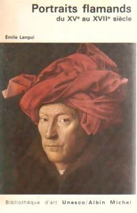 Portraits flamands du XVe au XVIIe siècle - Emile Langui - Livre