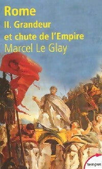 Rome Tome II : Grandeur et chute de l'empire - Marcel Le Glay - Livre