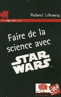 Livrenpoche : Faire de la science avec Star Wars - Roland Lehoucq - Livre