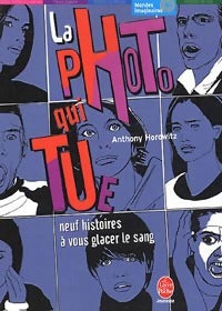 Livrenpoche : La photo qui tue. Neuf histoires à vous glacer le sang - Anthony Horowitz - Livre