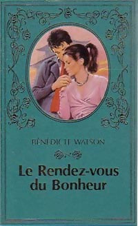 Livrenpoche : Le rendez-vous du bonheur - Bénédicte Watson - Livre