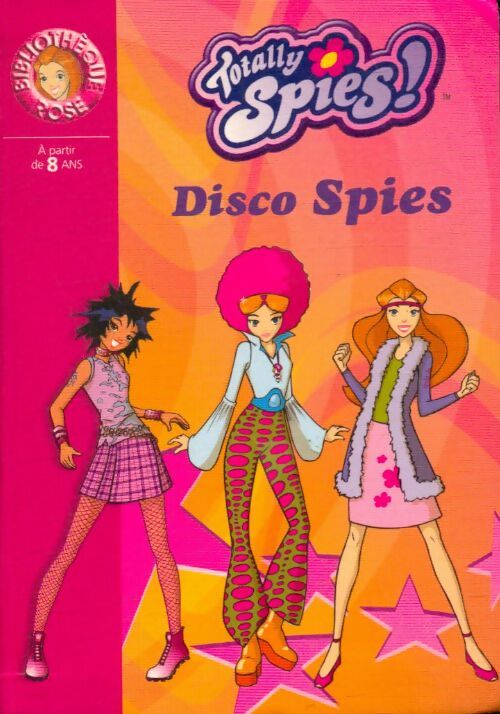Livrenpoche : Totally Spies ! Tome X : Disco spies - Michel David, Vincent Demersay-Chalvon - Livre