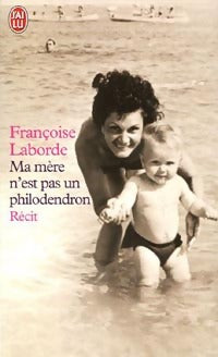 Livrenpoche : Ma mère n'est pas un philodendron - Françoise Laborde - Livre