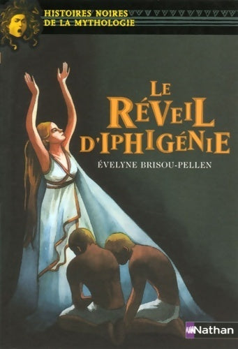Livrenpoche : Le réveil d'Iphigénie - Evelyne Brisou-Pellen - Livre