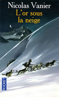 Livrenpoche : L'or sous la neige - Nicolas Vanier - Livre