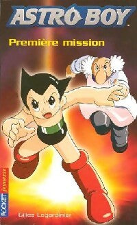 Livrenpoche : Astro Boy Tome I : Première mission - Gilles Legardinier - Livre