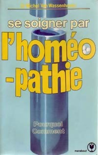 Livrenpoche : Se soigner par l'homéopathie - Michel Van Wassenhoven - Livre