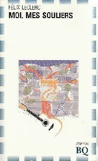 Livrenpoche : Moi, mes souliers - Félix Leclerc - Livre