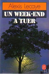 Livrenpoche : Un week-end à tuer - Alexis Lecaye - Livre