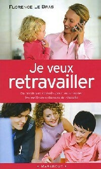 Livrenpoche : Je veux retravailler - Florence Le Bras - Livre