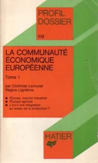 Livrenpoche : La communauté économique européenne Tome I - Régine Lignières, Clothilde Lennuier - Livre