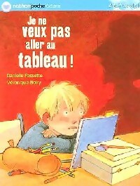 Livrenpoche : Je ne veux pas aller au tableau - Danielle Fossette - Livre