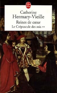 Le crépuscule des rois Tome II : Reines de coeur - Catherine Hermary-Vieille - Livre